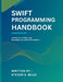 Swift Programming Handbook: A Realistic Guide for Building iOS Apps Efficiently by Steven S. Bells