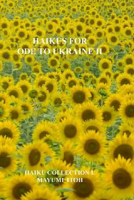 Haikus for Ode to Ukraine II by Mayumi Itoh