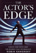 The Actor's Edge: Elevate Your Outer Game for Unforgettable Performances by Robin Kanorsky