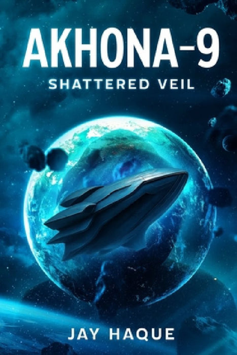 Akhona-9: Shattered Veil by Jay Haque