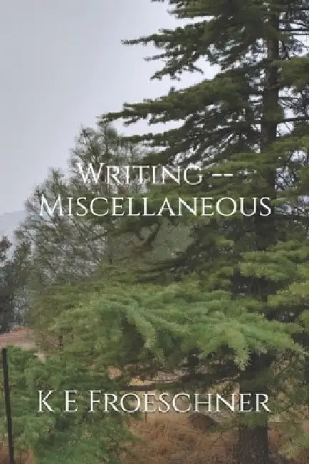 Writings -- miscellaneous by K. E. Froeschner