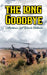 The Long Goodbye: America's Lost War in Vietnam by Borna Ahadi