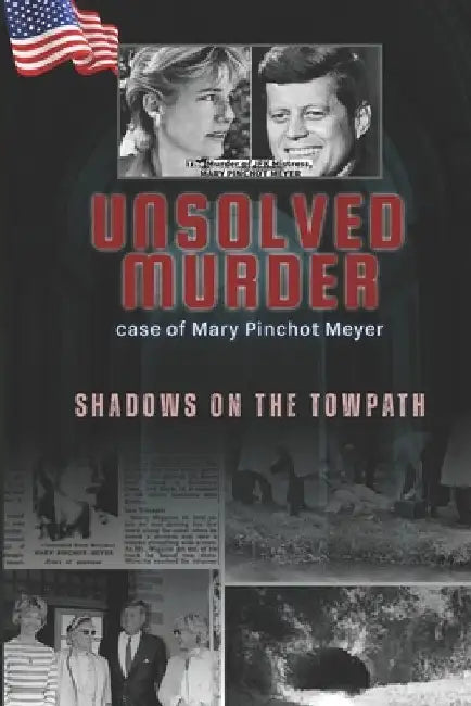 The Unsolved Murder of Mary Pinchot Meyer: JFK Secret Lover, and the CIA Cover-Up by Ricky Indrawan