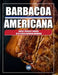 Barbacoa Americana: Cortes, Técnicas y Sabores de la Clásica Barbacoa Americana: AMERICAN BBQ - The Cuts, Techniques, and Flavors of Classic American by Css Editora Civis Studio Sapientia