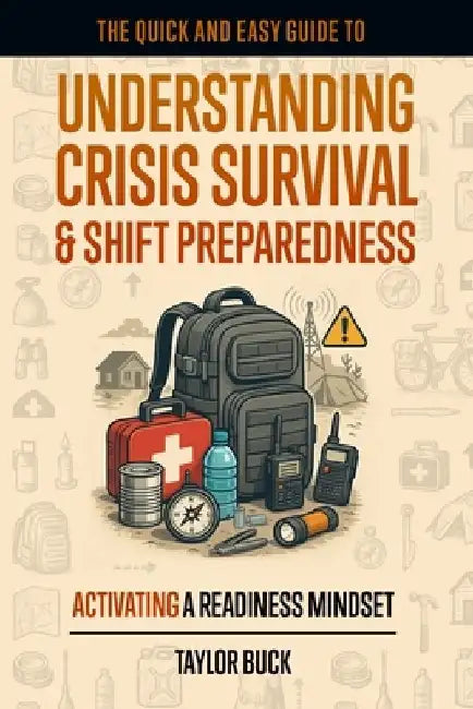Understanding Crisis Survival & SHIFT Preparedness: Activating A Readiness Mindset by Taylor Buck