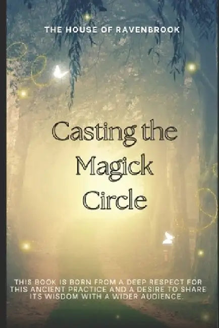 Casting The Magick Circle by The House Of Ravenbrook