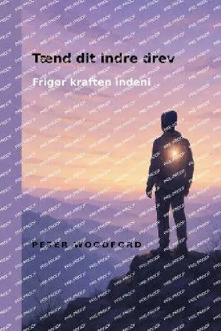 Tænd dit indre drev: Frigør kraften indeni by Peter Woodford