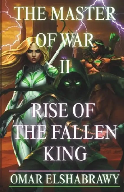 The Master of War II: Rise of the Fallen King by Omar Elshabrawy