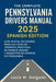 The Complete Pennsylvania Drivers Manual 2025 Spanish Edition: Guía Oficial en Español para las Leyes de Tránsito, Prácticas de Manejo Seguro y Requis by Lucía M Delgado