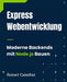 Express Webentwicklung: Moderne Backends mit Node.js Bauen by Robert Caledhel