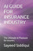 AI Guide for Insurance Industry: The Ultimate AI Playbook for Insurers by Sayeed Siddiqui