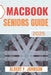Macbook Seniors Guide 2025: Practical How-To Manual for First Time Users to Explore Every Features, Navigate macOS, and Use Your Laptop with Confidenc by Albert F. Johnson