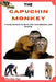 The Capuchin Monkey: A Comprehensive Guide to Their Care, Behavior, and Bonding by Forster Zac