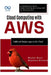 Cloud Computing with AWS: Build and Deploy Apps in the Cloud: A Complete Guide to Understanding and Using AWS for Development by Booker Blunt