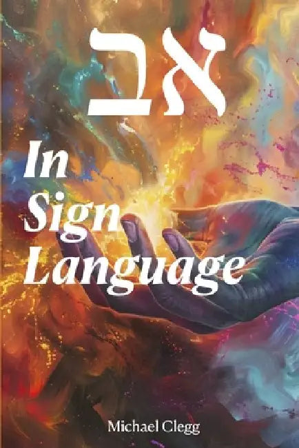 Aleph-Bet In Sign Language by Michael Clegg