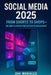 Social Media 2025: From Shorts to Shops-The New Playbook for Authentic Engagement by Ava Morales