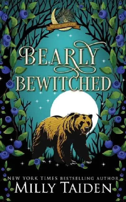 Bearly Bewitched: A Paranormal Small Town Cozy Shifter Romance Series - with Heat by Milly Taiden