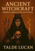 Ancient Witchcraft: Original Spells & Incantations by Talde Lucan