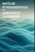 MATLAB Fundamentals for Aerospace Engineers by Maxwell Vectors