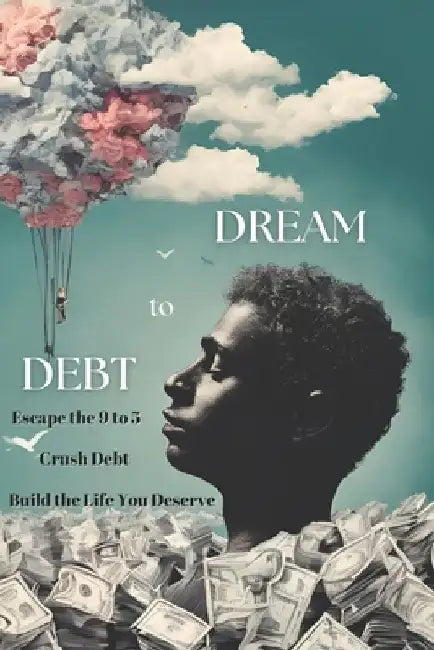 Debt to Dream: A Step-by-Step Personal Finance Guide to Crush Debt, Master Budgeting, Escape the 9-5 Rat Race, and Achieve Financial Freedom by Taj Stone