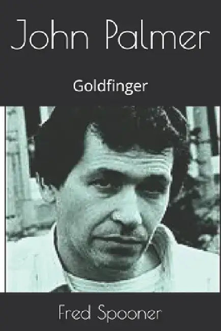 John Palmer: Goldfinger by Fred Spooner