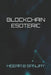 Blockchain Esoteric by Heera B. Sanjay