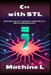 C++ with STL: Data Structures, Templates, Algorithms & Memory Management by Machine L