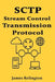 Sctp: Stream Control Transmission Protocol in Real-Time Applications by James Relington