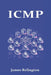 Icmp: The Backbone of Network Diagnostics and Control by James Relington
