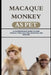 Macaque Monkey as Pet: A Comprehensive Guide to Care, Feeding, Pros and Cons, Behavior, and Bonding by Mick Hansen