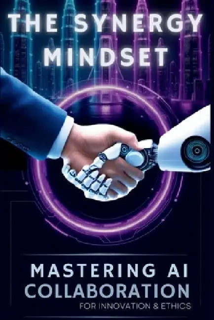 The Synergy Mindset: Mastering Collaboration for Innovation & Ethics by Nathalie Harte