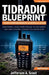 TIDRADIO TD-H3 Blueprint: Your Comprehensive and Easy Guerrilla Guide to Mastering Your GMRS Walkie Talkie Radio Fast and Staying Connected Anywhere by Jefferson A. Scout