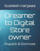 Dreamer to Digital Store owner: Dispatch & Dominate by Suddesh Kainjaale