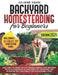Backyard Homesteading for Beginners: Discover the Essentials of Raising Animals and Growing Fruits & Vegetables to Implement Key Strategies for Achiev by Juliane Hahn