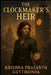 The Clockmaker's Heir by Krishna Prasanth Guttikonda