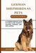 German Shepherds as Pets: A Comprehensive Guide to Their Care, Feeding, Housing, Training, and Well-Being by Mick Hansen