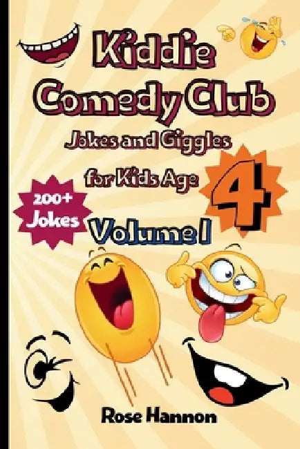Kiddie Comedy Club Volume I: Giggle-Packed Joke Book and Silly Laughs for Little Comedians (Ages 4 & Up) by Rose Hannon