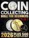 Coin Collecting Bible for Beginners: A Proven, Step-by-Step System to Build a Valuable Collection, Avoid Costly Mistakes, and Finally Understand What by Franklin Morgan