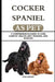 Cocker Spaniel as Pet: A Comprehensive Guide to Care, Habitat, Health, Diet, Training, and Bonding by Mick Hansen