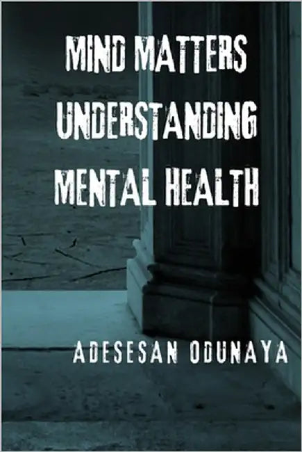 Mind matter Understanding mental health by Odunaya, Adesesan