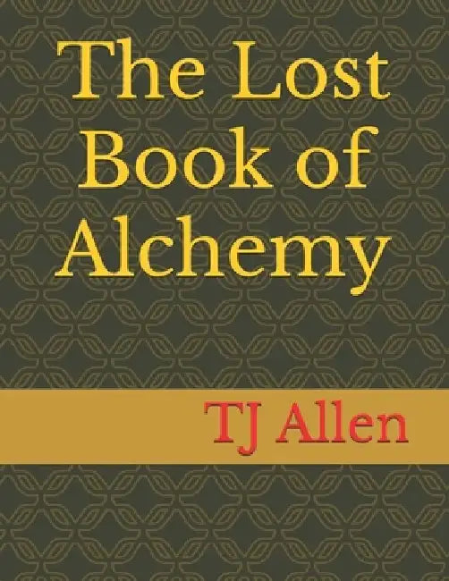 The Lost Book of Alchemy by Tj Allen