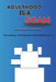 Adulthood Is a Scam: The Manual You Should Have Gotten At 18 by Flint Alder