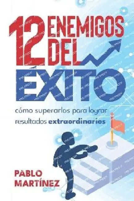 12 Enemigos del Éxito: Cómo Superarlos para Lograr Resultados Extraordinarios by Pablo Martínez