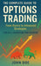 The Complete Guide to Options Trading: From Basics to Advanced Strategies by John Doe