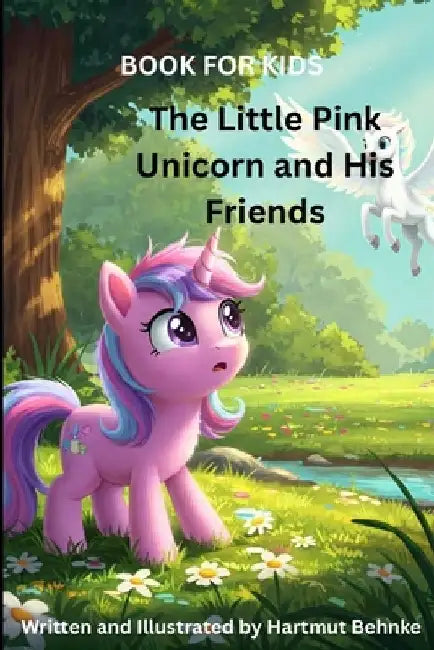 The Little Pink Unicorn and His Friends by Hartmut Behnke