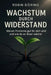 Wachstum durch Widerstand: Warum Probleme gut für dich sind und wie du an ihnen wächst by Robin Döring