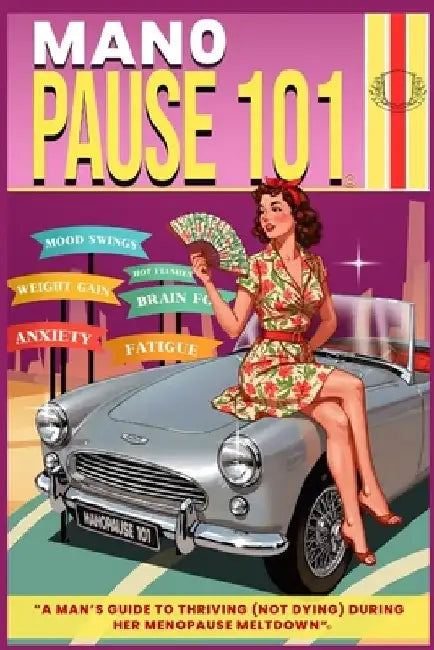 Manopause 101: "A Man's Guide to Thriving (Not Dying) During Her Menopause Meltdown" by Jainy Smith