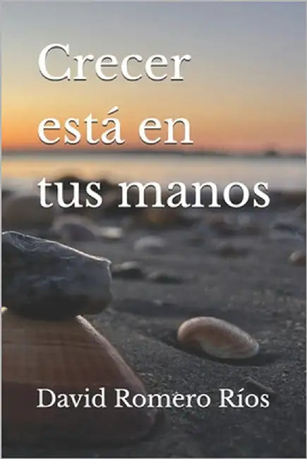 Crecer está en tus manos by Romero Ríos, David