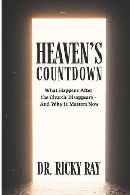 Heaven's Countdown: What Happens After the Church Disappears-and Why It Matters Now by Shanova Ray