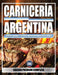 Carnicería Argentina: Cortes, Sabores y Técnicas Auténticos Más Allá del Asado: Una guía completa para dominar el arte carnicero argentino, desde los by Css Editora Civis Studio Sapientia